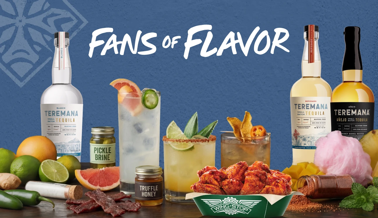 Fans of Flavor. Take your flavor game to a whole new level on the biggest Sunday of the year. Enter to win the Big Game Feast from Teremana and Wingstop.